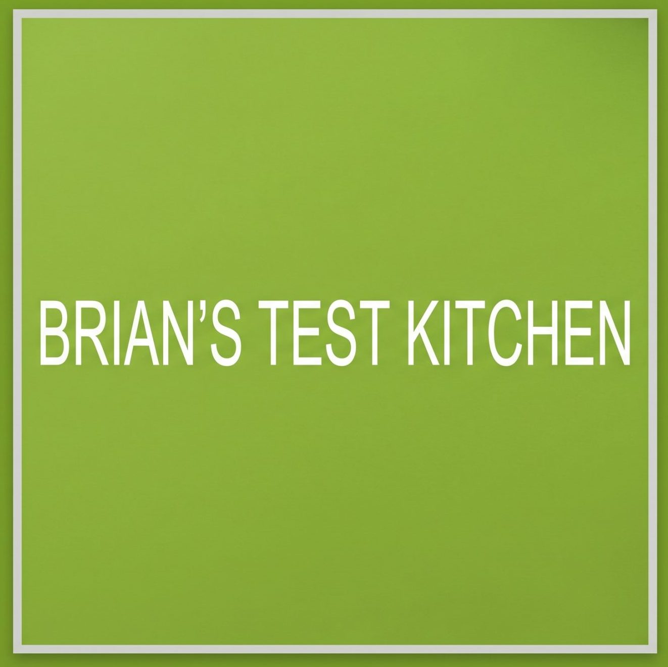 Brian's Test Kitchen